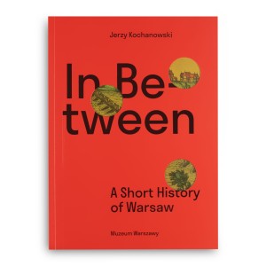 In Between. A Short History of Warsaw