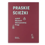 Praskie ścieżki wokół Muzeum Warszawskiej Pragi 