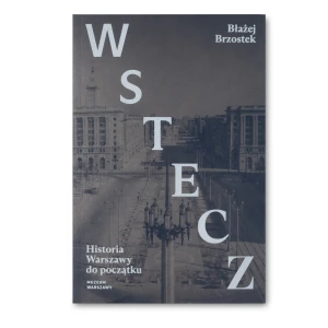 Wstecz. Historia Warszawy do początku